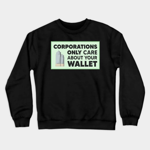 Corporations Only Care About Your Wallet - Capitalism Crewneck Sweatshirt by Football from the Left